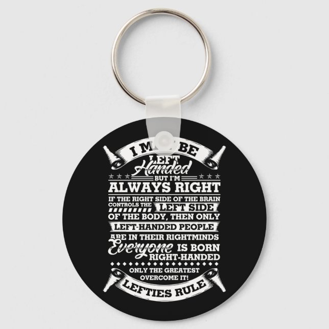 I May Be Left Handed But I'm Always Right Lefties Key Ring (Front)