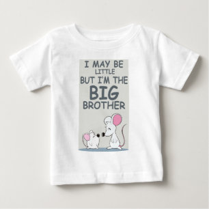 I may be little but I am the Big Brother Baby T-Shirt