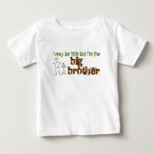 I may be little but I'm the big brother Baby T-Shirt