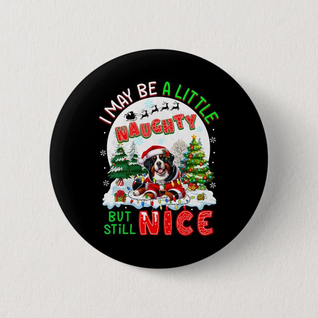 I May Be Little Naughty But Still Nice Xmas Bernes 6 Cm Round Badge (Front)