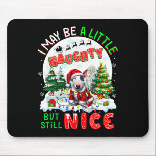 I May Be Little Naughty But Still Nice Xmas Bull T Mouse Mat