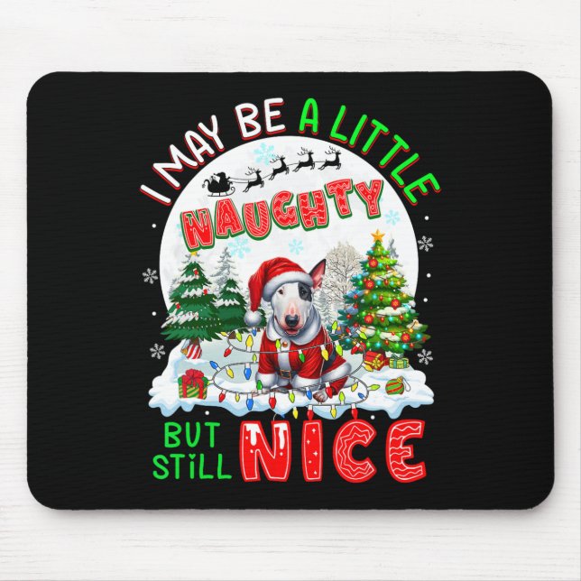 I May Be Little Naughty But Still Nice Xmas Bull T Mouse Mat (Front)