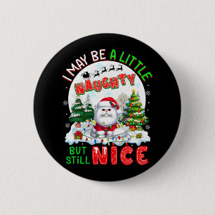 I May Be Little Naughty But Still Nice Xmas Cat Ow 6 Cm Round Badge