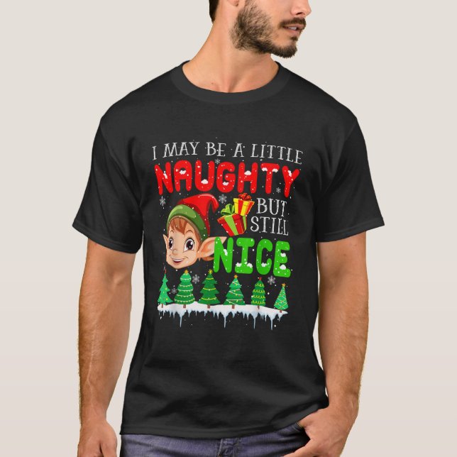 I May Be Little Naughty But Still Nice Xmas Cute E T-Shirt (Front)