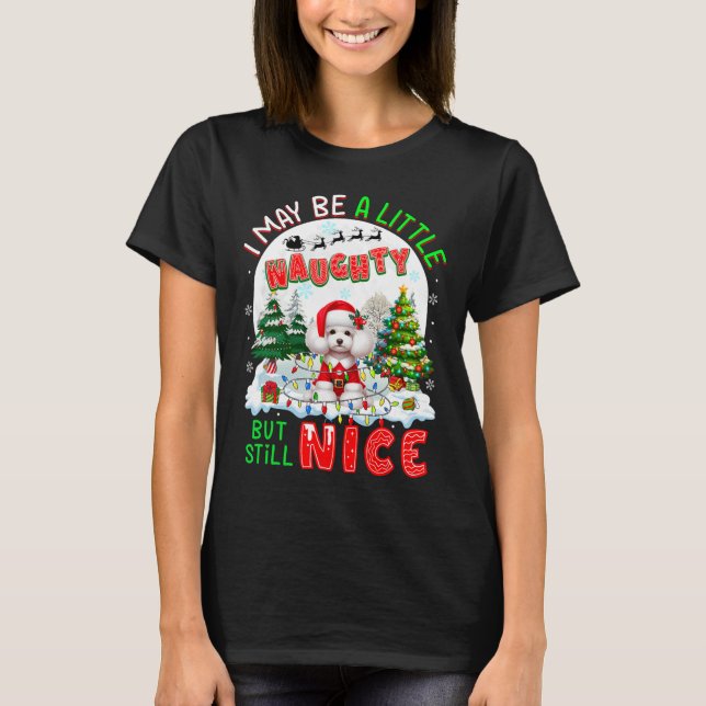 I May Be Little Naughty But Still Nice Xmas Poodle T-Shirt (Front)
