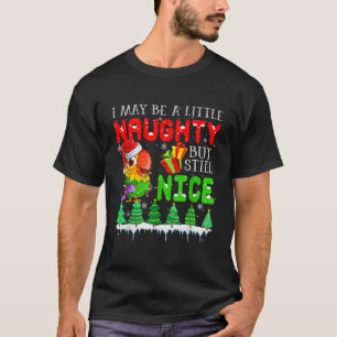 I May Be Little Naughty But Still Nice Xmas Santa  T-Shirt