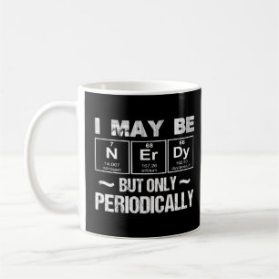 I May Be Nerdy But Only Periodically Geek retro Coffee Mug