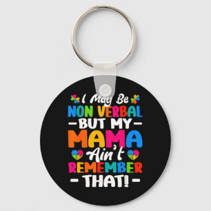 I May Be Non Verbal Au Shirt Mum Kids Au Awareness Key Ring