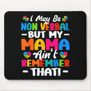 I May Be Non Verbal Au Shirt Mum Kids Au Awareness Mouse Mat