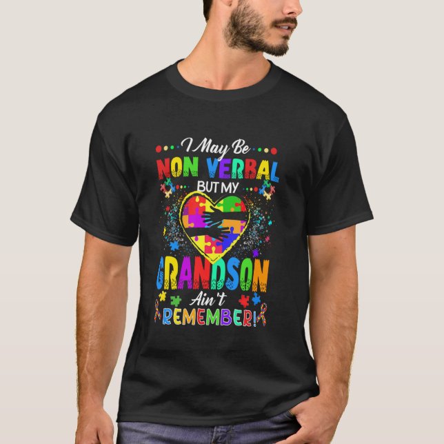 I May Be Non Verbal But My Grandson Ain't Remember T-Shirt (Front)
