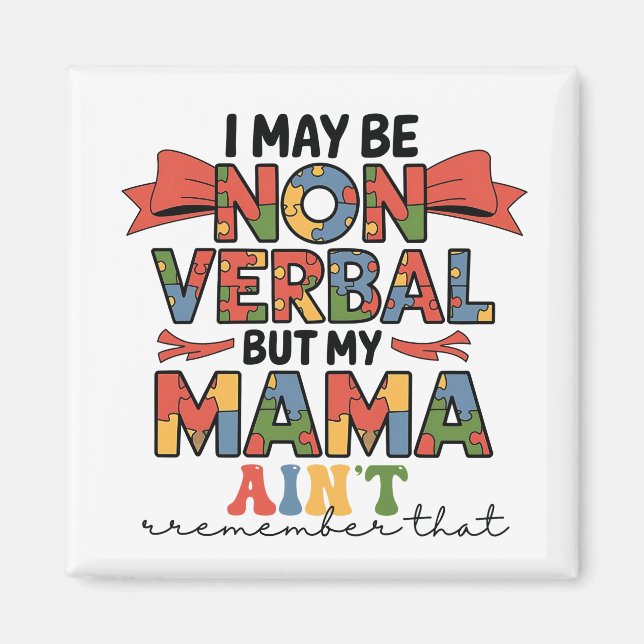 I May Be Non-Verbal But My Mama Ain't Autism Mum Magnet (Front)