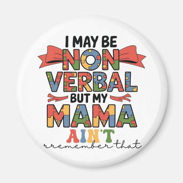 I May Be Non-Verbal But My Mama Ain't Autism Mum Magnet (Front)