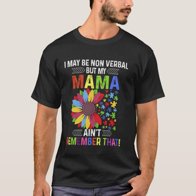 I May Be Non Verbal But My Mama Ain't Remember Tee (Front)