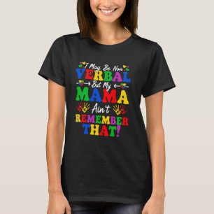 I May Be Non Verbal But My Mama Ain't Remember Tha T-Shirt