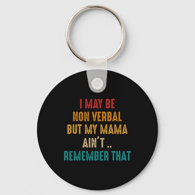 I May Be Non Verbal Nonverbal Autism Awareness Com Key Ring (Front)