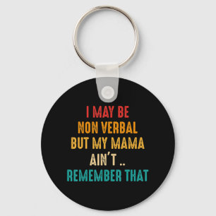 I May Be Non Verbal Nonverbal Autism Awareness T-S Key Ring