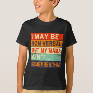 I May Be Non Verbal Nonverbal Autism Awareness T-Shirt