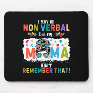I May Be Non Verbyl Autism Mama Funny Autism Aware Mouse Mat