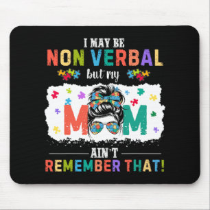 I May Be Non Verbyl Autism Mum Funny Autism Awaren Mouse Mat