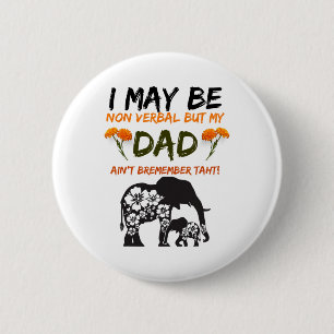 I May Be Non Verbyl But My Dad Ain_t Remember That 6 Cm Round Badge