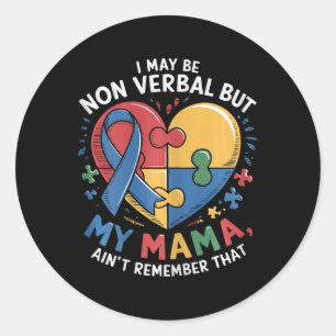 I May Be Non Verbyl But My Mama Ain't Mum Autism A Classic Round Sticker