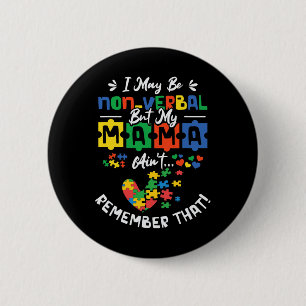 I May Be Non-verbyl But My Mama Ain't Remember Tha 6 Cm Round Badge