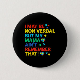 I May Be Non Verbyl But My Mama Ain't Remember Tha 6 Cm Round Badge