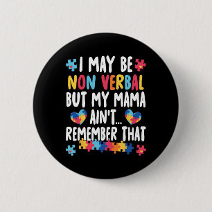 I May Be Non Verbyl But My Mama Ain't Remember Tha 6 Cm Round Badge