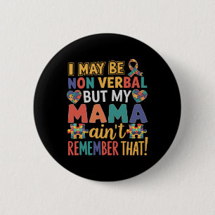 I May Be Non Verbyl But My Mama Ain't Remember Tha 6 Cm Round Badge