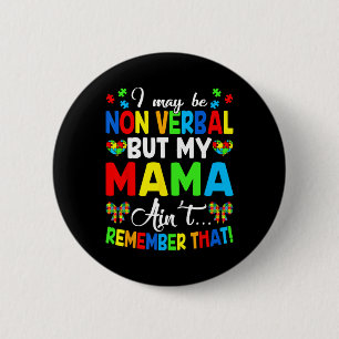 I May Be Non Verbyl But My Mama Ain't Remember Tha 6 Cm Round Badge