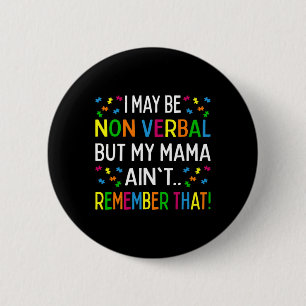 I May Be Non Verbyl But My Mama Ain't Remember Tha 6 Cm Round Badge