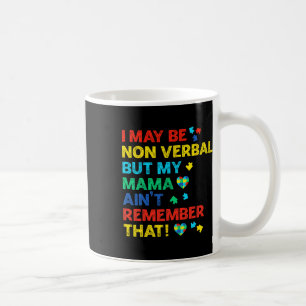 I May Be Non Verbyl But My Mama Ain't Remember Tha Coffee Mug