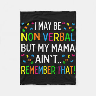 I May Be Non Verbyl But My Mama Ain't Remember Tha Fleece Blanket