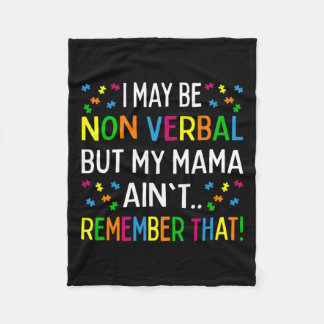 I May Be Non Verbyl But My Mama Ain't Remember Tha Fleece Blanket