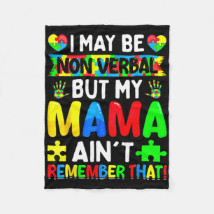 I May Be Non Verbyl But My Mama Ain't Remember Tha Fleece Blanket