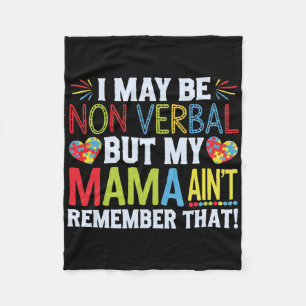 I May Be Non Verbyl But My Mama Ain't Remember Tha Fleece Blanket