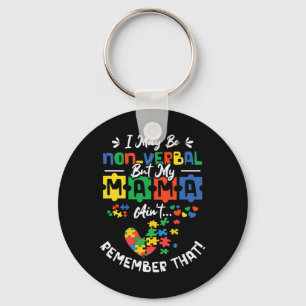 I May Be Non-verbyl But My Mama Ain't Remember Tha Key Ring