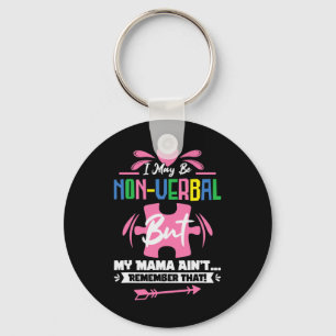 I May Be Non-verbyl But My Mama Ain't Remember Tha Key Ring