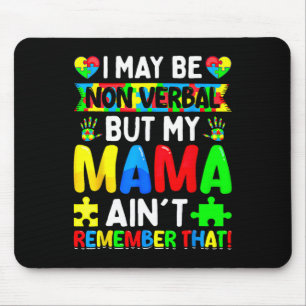 I May Be Non Verbyl But My Mama Ain't Remember Tha Mouse Mat