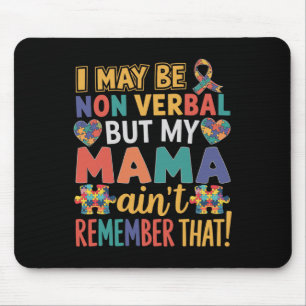 I May Be Non Verbyl But My Mama Ain't Remember Tha Mouse Mat