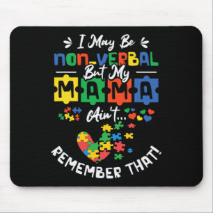 I May Be Non-verbyl But My Mama Ain't Remember Tha Mouse Mat