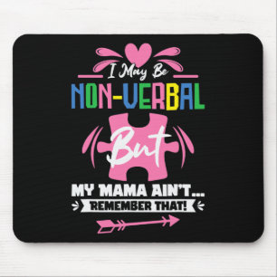 I May Be Non-verbyl But My Mama Ain't Remember Tha Mouse Mat