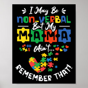 I May Be Non-verbyl But My Mama Ain't Remember Tha Poster