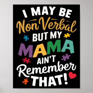 I May Be Non Verbyl But My Mama Ain't Remember Tha Poster