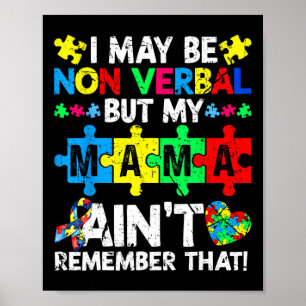 I May Be Non Verbyl But My Mama Ain't Remember Tha Poster