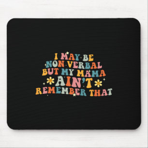 I May Be Non Verbyl Nonverbyl Autism Awareness Wom Mouse Mat