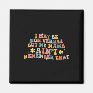I May Be Non Verbyl Nonverl Autism Awareness Women Magnet