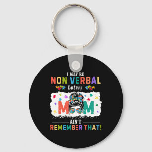 I May Be Non Verl Autism Mum Funny Autism Awarenes Key Ring