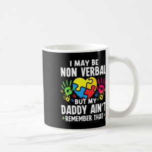I May Be Non Verl But My Daddy Ain't Remember That Coffee Mug