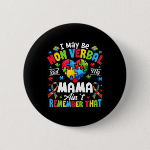 I May Be Non Verl But My Mama Ain't Remember That 6 Cm Round Badge